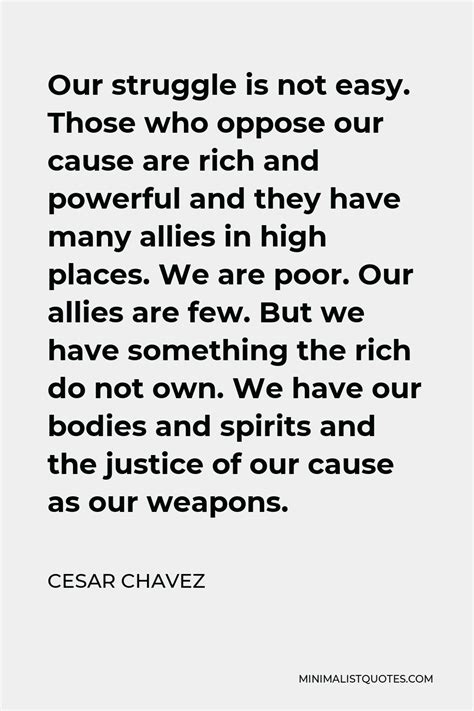 Cesar Chavez Quote Our Struggle Is Not Easy Those Who Oppose Our