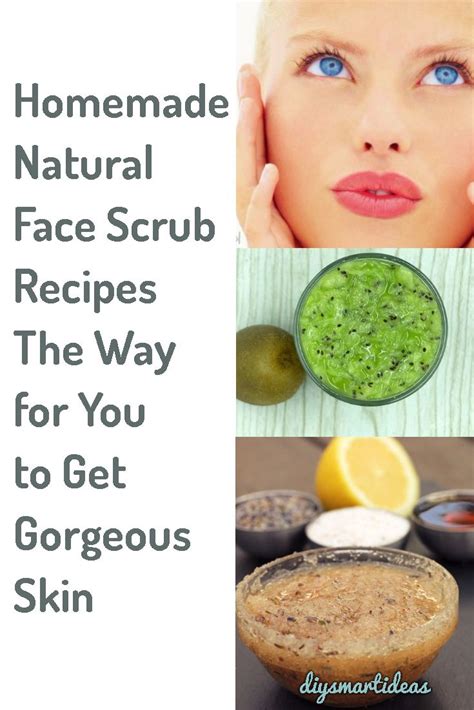 homemade natural face scrub recipes the way to get gorgeous skin natural face scrub recipe