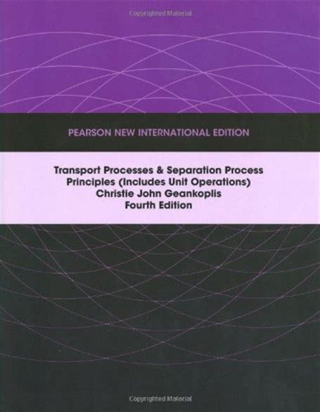 Previous editions of this authoritative,. Transport Processes and Separation Process Principles, 4th ...