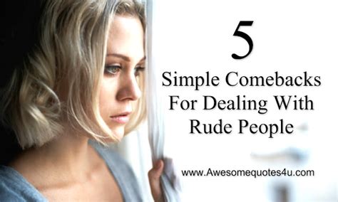 Awesome Quotes 5 Simple Comebacks For Dealing With Rude People