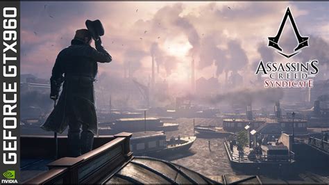 Assassin S Creed Syndicate PC Gameplay GTX 960 YouTube