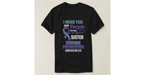 I Wear Teal Purple For My Sister Suicide Preventio T Shirt