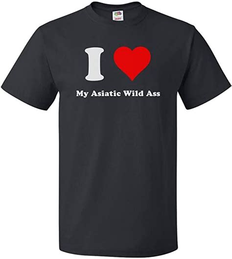 Shirtscope I Love My Asiatic Wild Ass T Shirt I Heart My