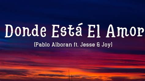 Pablo Alboran Donde Está El Amor ft Jesse Joy Letra Lyrics