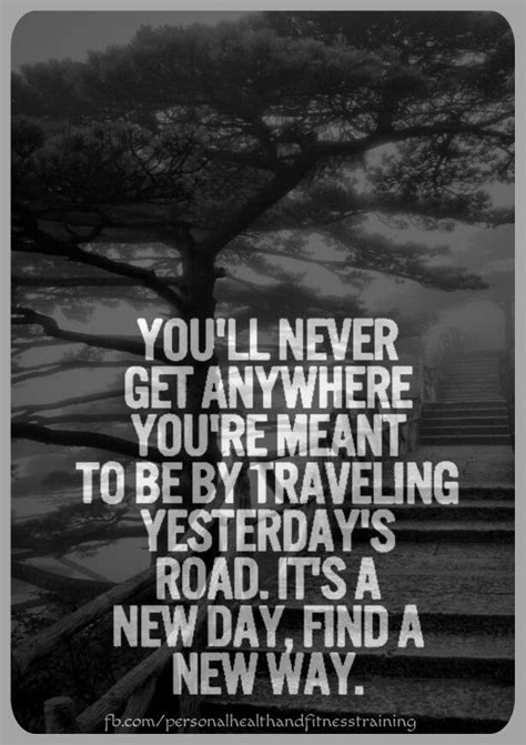 Youll Never Get Anywhere Youre Meant To Be By Travelling Yesterdays
