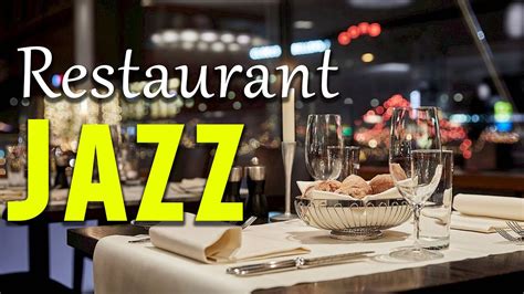 Restaurant Music 3 Hours Relax Instrumental Jazz For Dinner Youtube