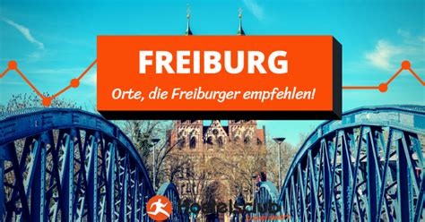 Die besten Geheimtipps für einen Besuch in Freiburg ...