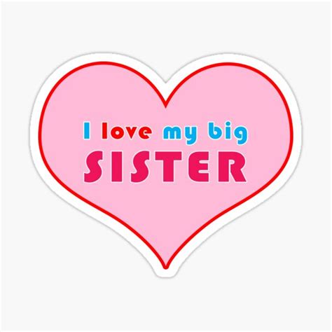 I Love My Big Sister 2 Sticker For Sale By Singinprincess Redbubble