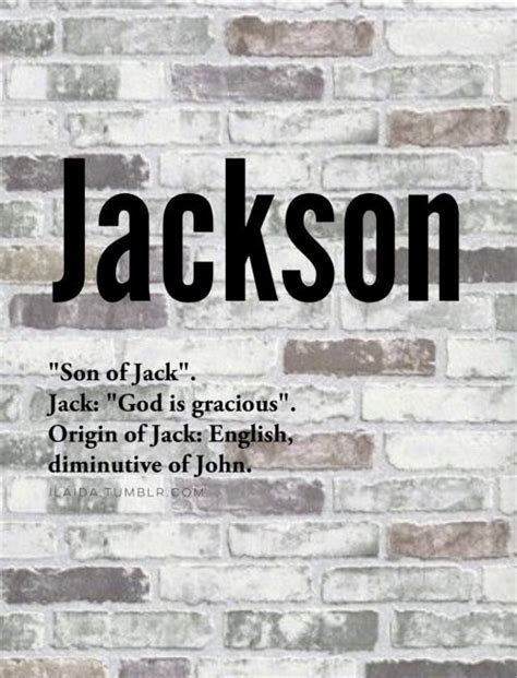 Choosing a name for your baby can be quite stressful so we have some top advice on choosing a baby's name and don't worry we have an interactive tool so that you can try a different combination of names with your surname to see what. Baby boy name: Jackson. Meaning: Son of Jack. Origin ...