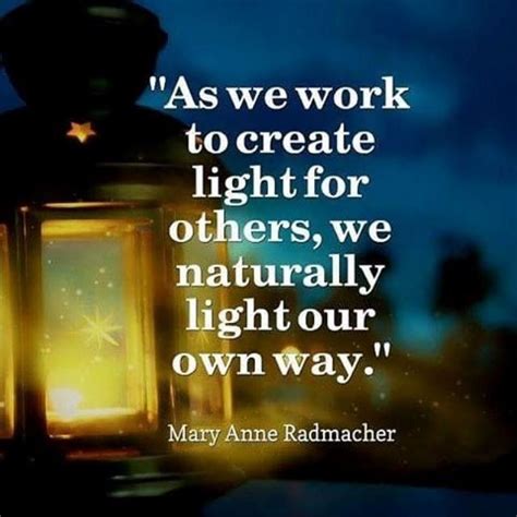 As We Work To Create Light For Other We Naturally Light Out Our Own Way
