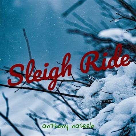 Stream Sleigh Rides By Anthony Naseeb Listen Online For Free On Soundcloud