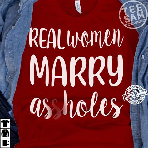 real women marry assholes shirt