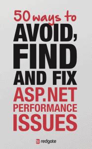 Ways To Avoid Find And Fix Asp Net Performance Issues Redgate