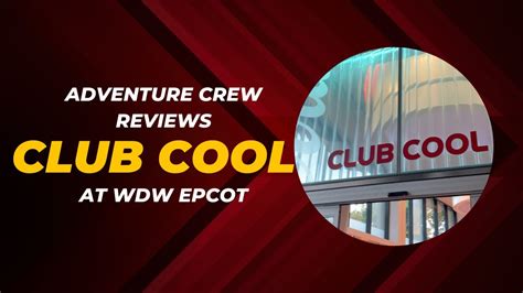 Club Cool At Epcot Youtube