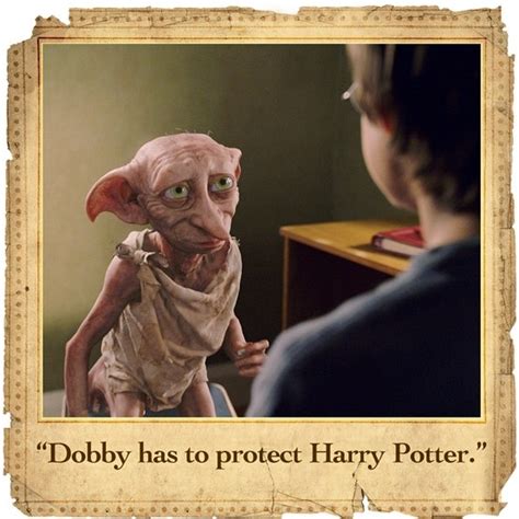 Rowling was the author that introduced us to the magical world of harry potter more than 20 years ago. "Dobby has to protect Harry Potter." | Quote Me On That | Pinterest
