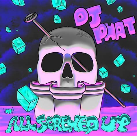 Dj Phat All Screwed Up Vol 1 Lyrics And Tracklist Genius