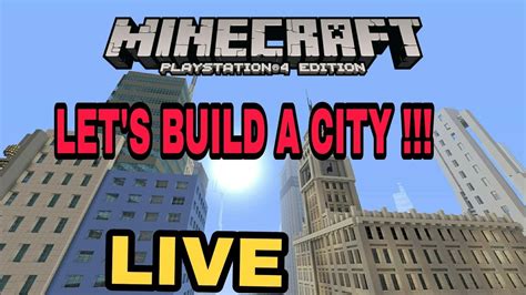 Lets Build A Minecraft City Live Ps4 Xbox One Youtube