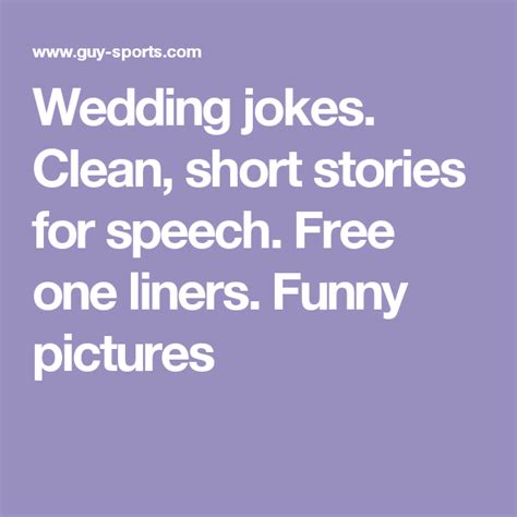 Told to me by a 7yo that thought it was the funniest thing they've ever heard. Wedding jokes. Clean, short stories for speech. Free one ...