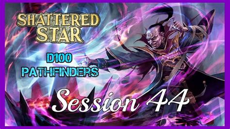 Shattered Star Session 44 Pathfinder Youtube
