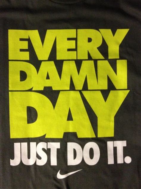 Every Day Just Do It Nike Motivational Quotes Dump A Day
