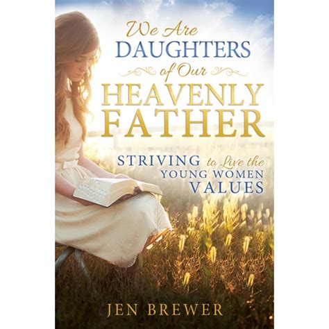 Father's day is the perfect time of year to raise a glass to these loving and caring men and thank them for their years of wisdom and unconditional love. We Are Daughters of Our Heavenly Father in LDS Young Women ...