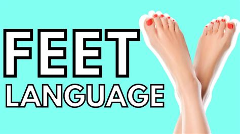 Feet Body Language The Untapped Science Of Feet Behavior Youtube