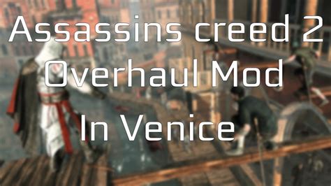 Assassin S Creed Overhaul Mod Venice Youtube