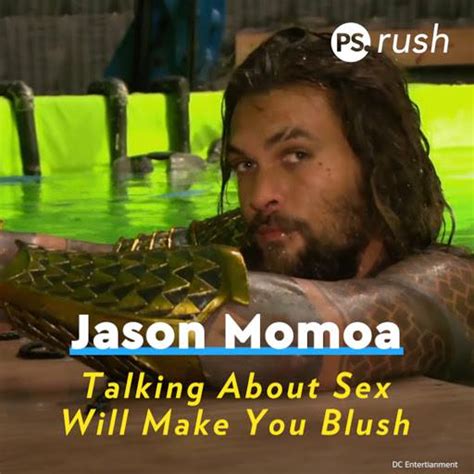 Jason Momoa Talking About Sex Will Make You Blush Jason Momoa Talking About Sex Is Almost As