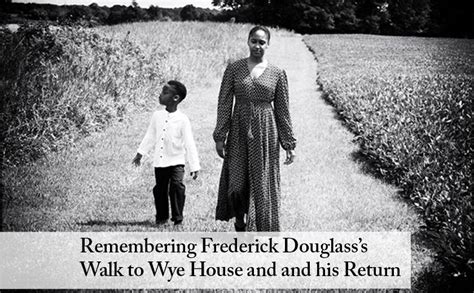 Remembering Frederick Douglasss Walk To Wye House And His Return By