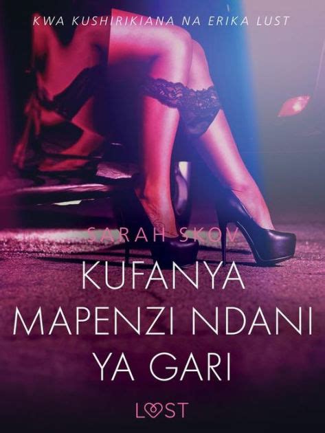 Kufanya Mapenzi Ndani Ya Gari Hadithi Fupi Ya Mapenzi By Sarah Skov Ebook Barnes And Noble®