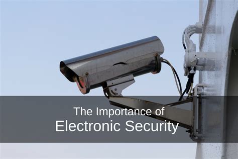 Electronic Security Systems Are More Important Than Ever Before