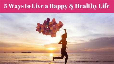 Top 5 Ways To Live A Happy And Healthy Life In Your 50s And Beyond