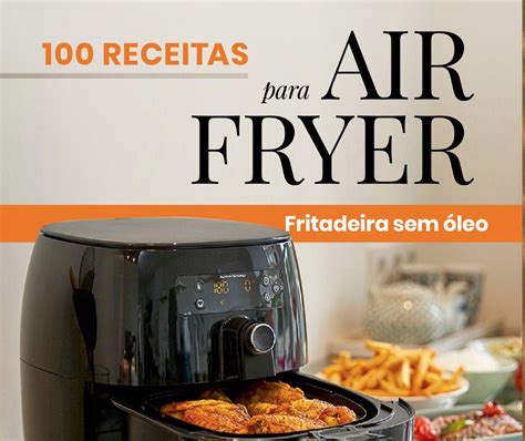 Receitas Para Airfryer Deliciosas E F Ceis De Fazer