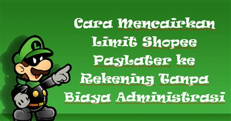 Nah dari sini sudah paham apa harus dilakukan? Cara Mencairkan Limit Shopee PayLater ke Rekening Tanpa Biaya Administrasi - Rafinternet