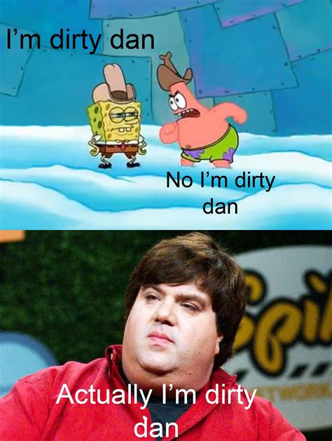 The Real Dirty Dan R Bikinibottomtwitter Spongebob Squarepants Know Your Meme