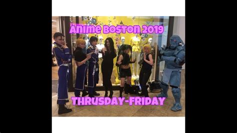 Anime Boston 2019 Vlog Thrusday And Friday Youtube