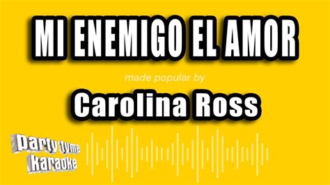 Carolina Ross Mi Enemigo El Amor Versión Karaoke Youtube