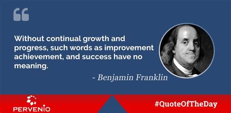 Benjamin Franklin Quotes Without Continual Growth And Progress Such