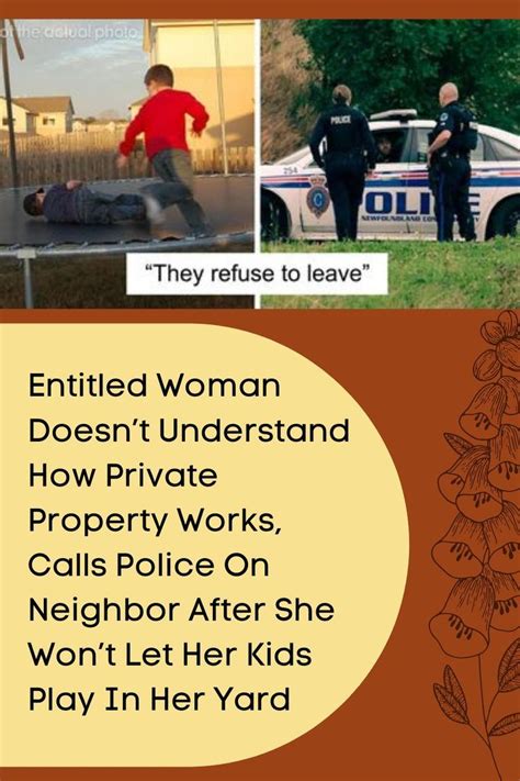 Entitled Woman Doesnt Understand How Private Property Works Calls Police On Neighbor After She