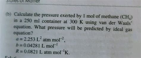 Calculate The Pressure Exerted By G Of Methane In A Ml Container At K Using Van Der