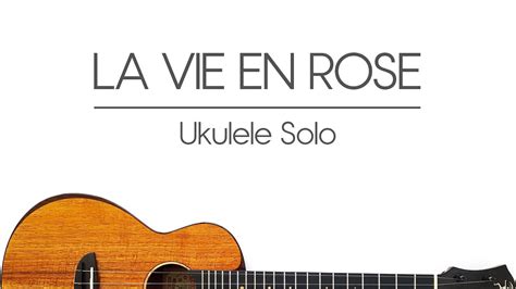 La Vie En Rose Ukulele Chord Melody Solo Free Tab Download Youtube