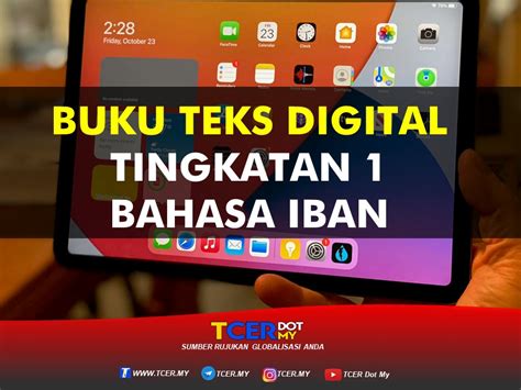 Kementerian pendidikan telahmelancarkan buku teks digital bagi menggantikan buku teks bercetak secara berperingkat seperti dirancang dalam pelan pembangunan pendidikan malaysia. Buku Teks Digital Subjek Bahasa Iban Tingkatan 1 - TCER.MY