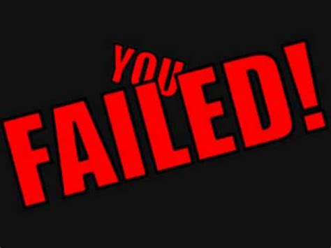 You Failed! - YouTube