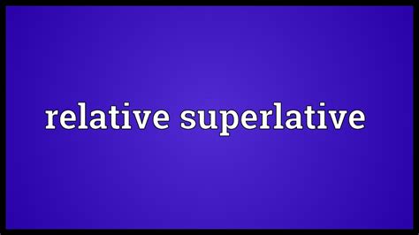 Relative superlative Meaning - YouTube