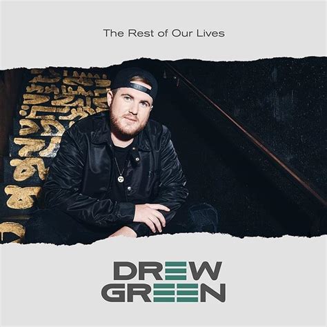 Drew Green The Rest Of Our Lives Lyrics Genius Lyrics