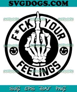 Fuck Your Feelings Svg Png Files Middle Finger Svg Trendy Inspire My