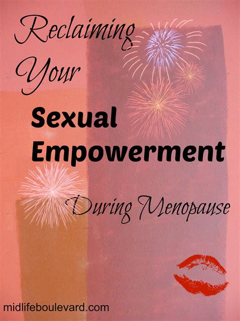 Reclaiming Your Sexual Empowerment During Menopause Midlife Boulevard