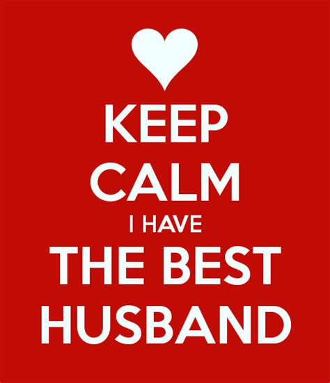 Keep Calm I Have The Best Husband Poster Love Quotes For Wife Husband