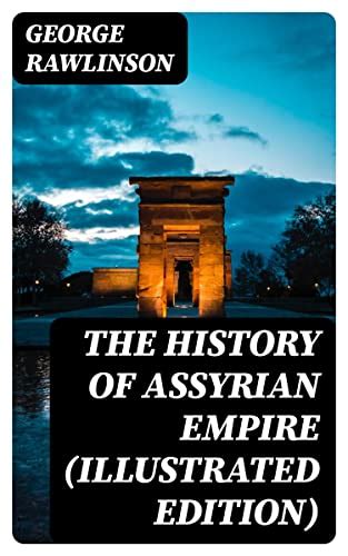 The History Of Assyrian Empire By George Rawlinson Goodreads