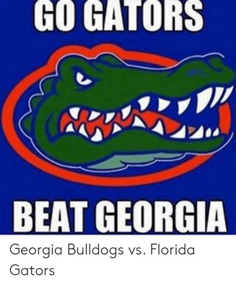 Go Gators Beat Georgia Georgia Bulldogs Vs Florida Gators Florida